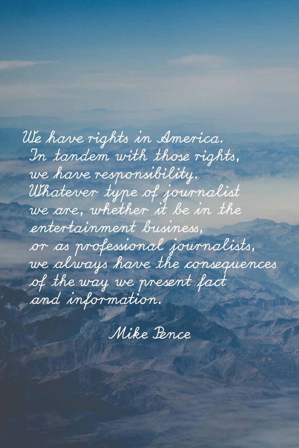 We have rights in America. In tandem with those rights, we have responsibility. Whatever type of jo