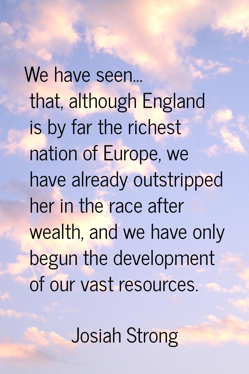 We have seen... that, although England is by far the richest nation of Europe, we have already outs