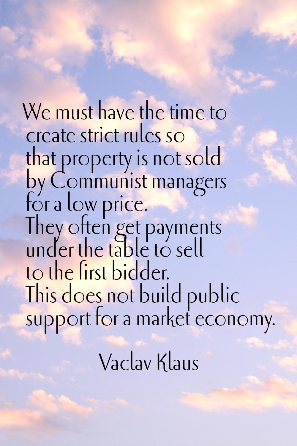 We must have the time to create strict rules so that property is not sold by Communist managers for