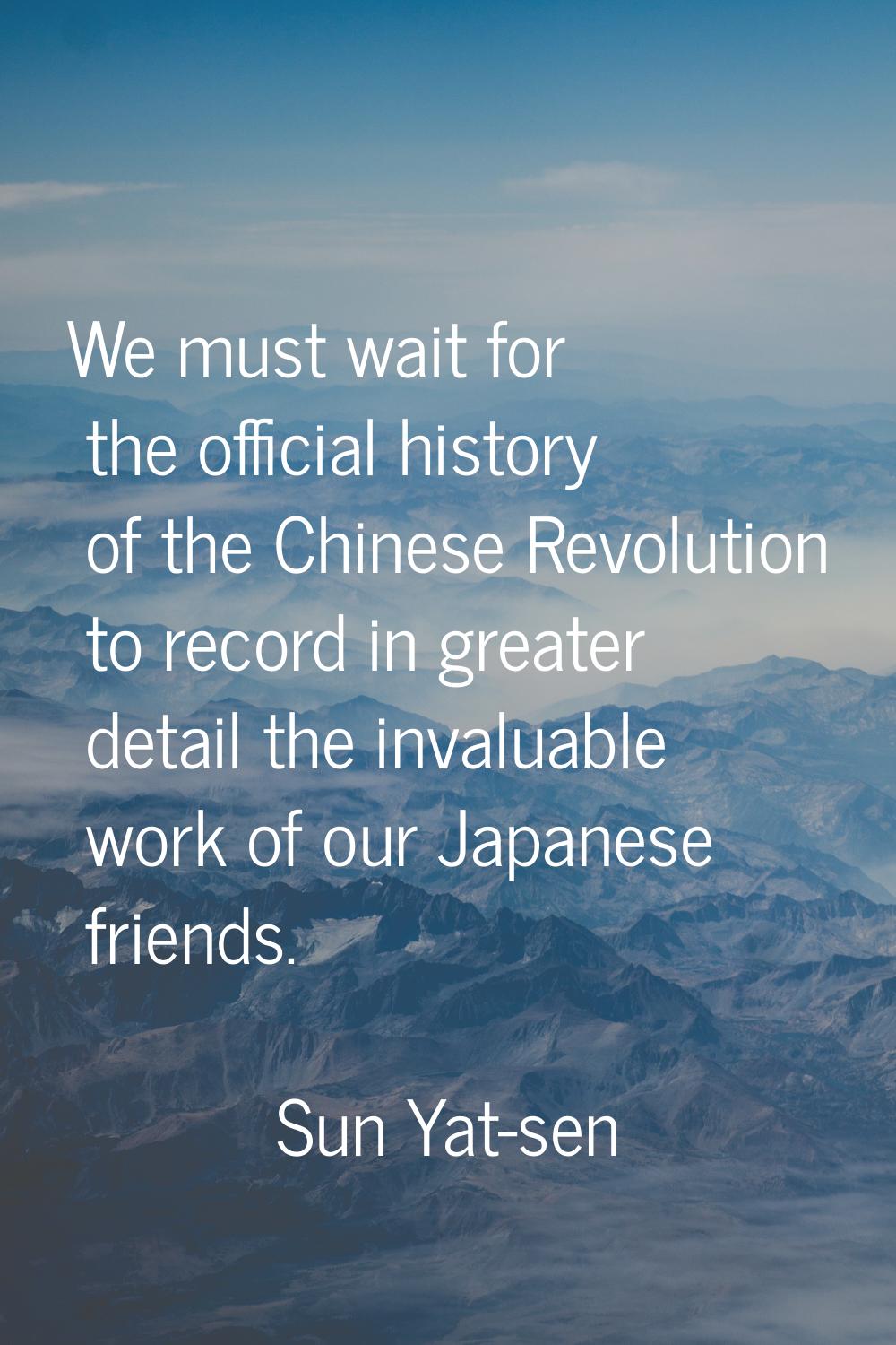We must wait for the official history of the Chinese Revolution to record in greater detail the inv