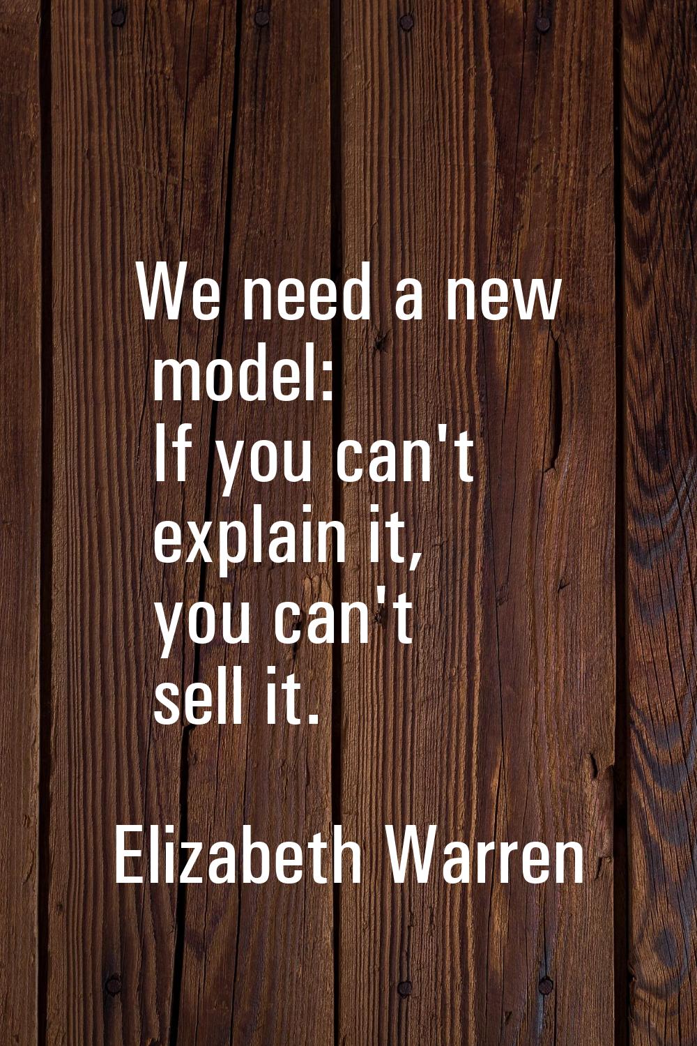 We need a new model: If you can't explain it, you can't sell it.