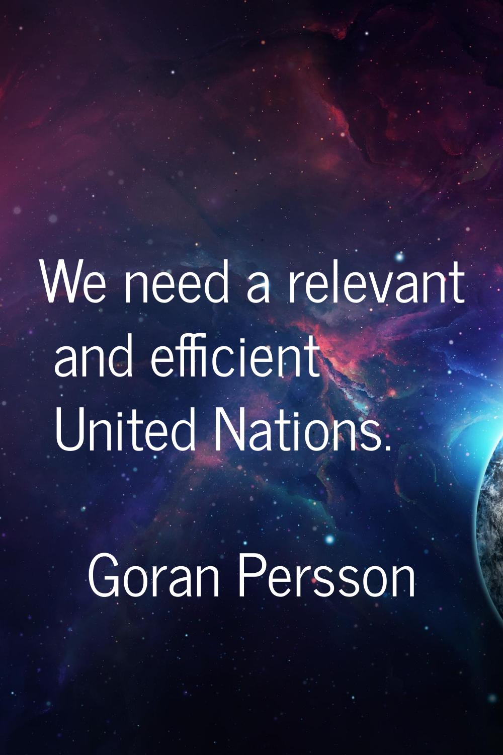 We need a relevant and efficient United Nations.