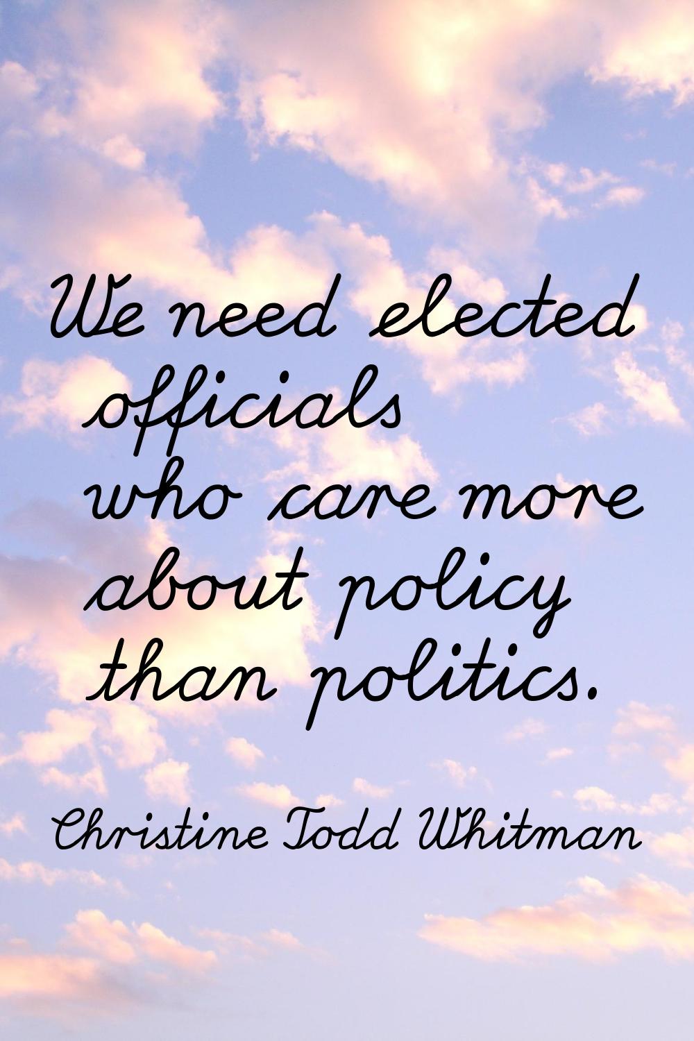 We need elected officials who care more about policy than politics.