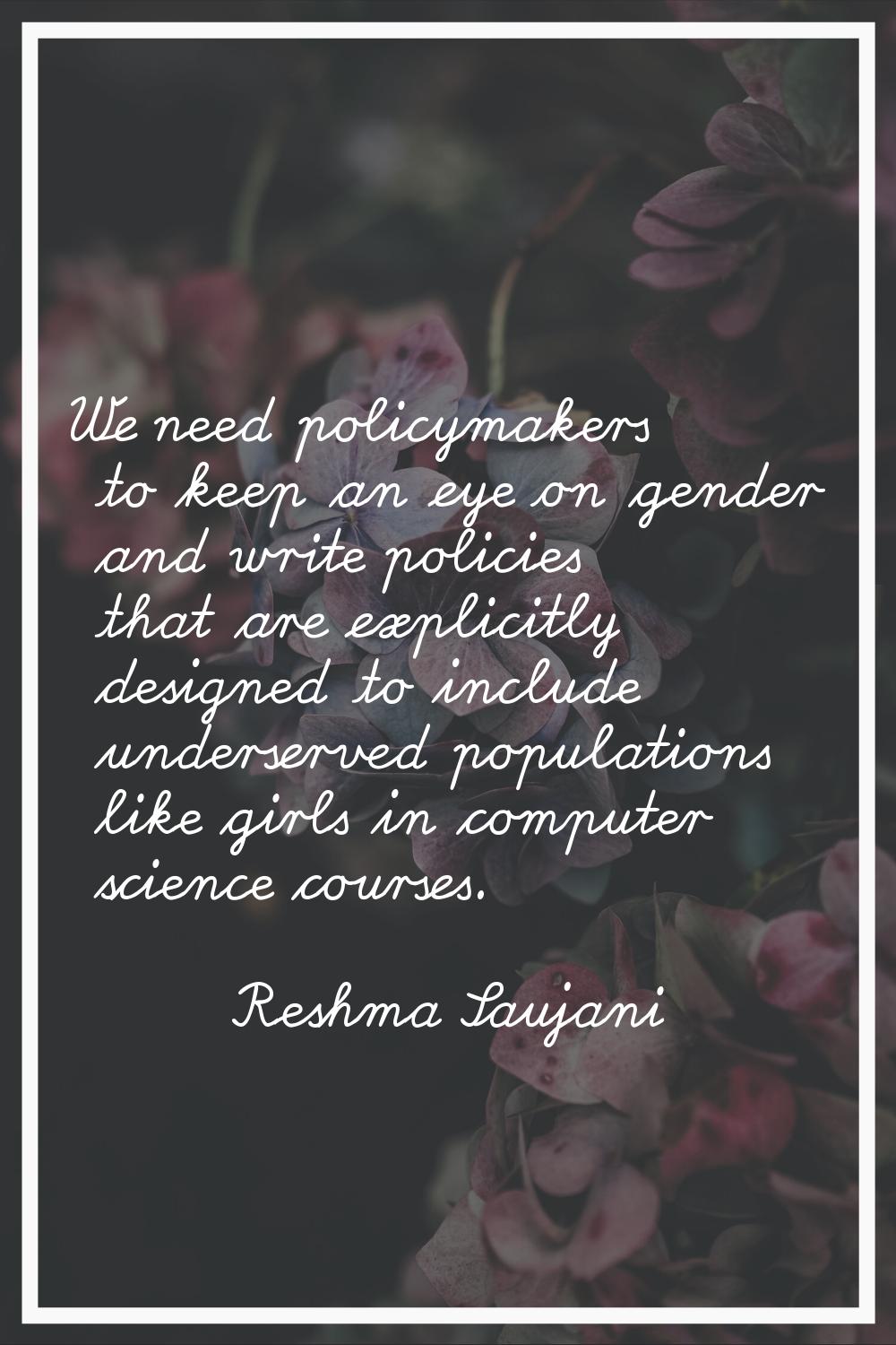 We need policymakers to keep an eye on gender and write policies that are explicitly designed to in