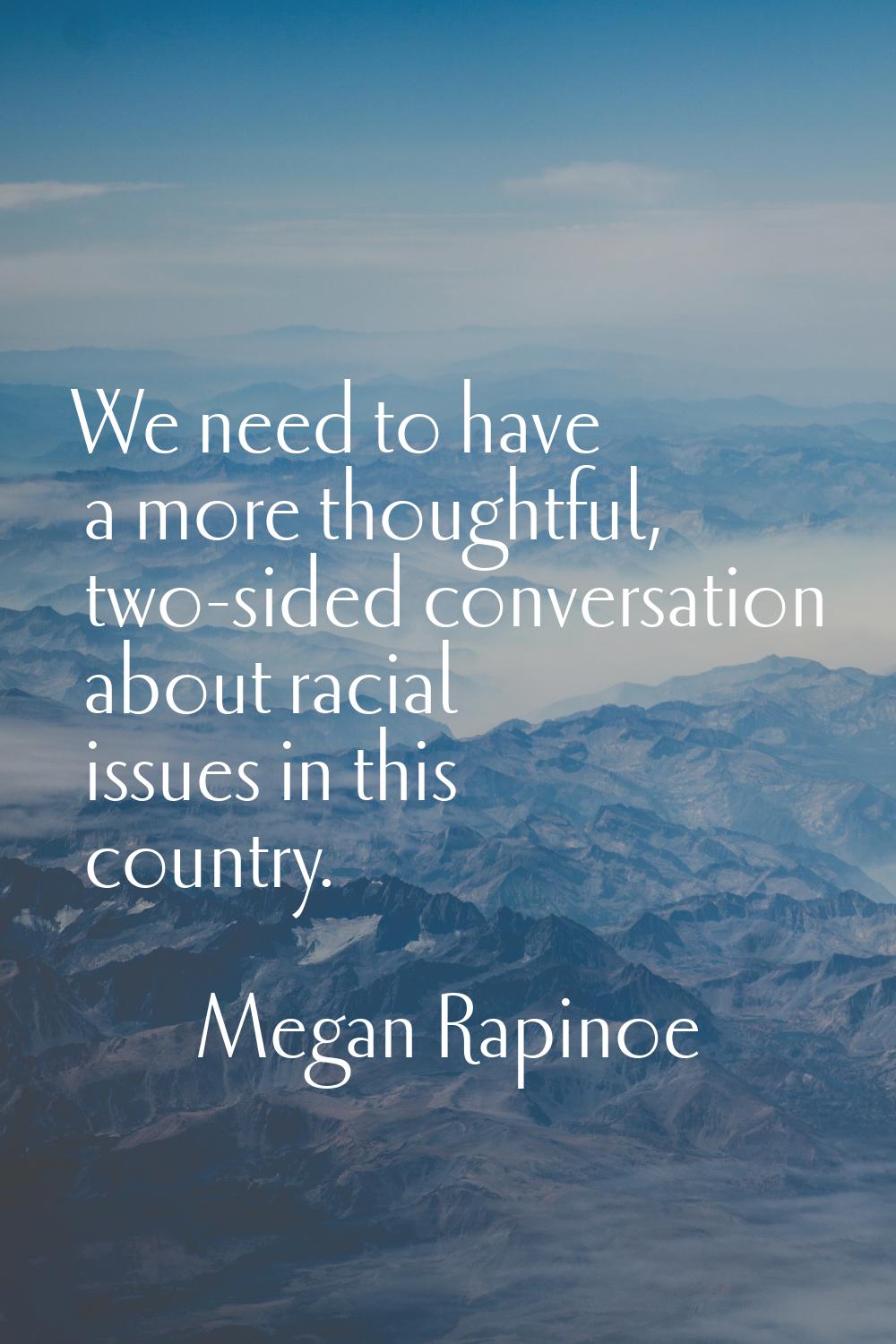 We need to have a more thoughtful, two-sided conversation about racial issues in this country.
