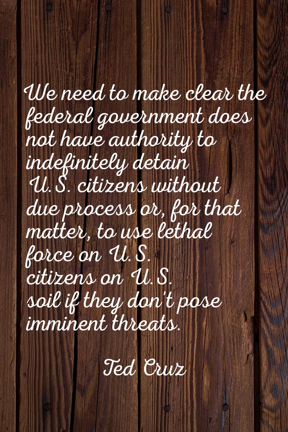 We need to make clear the federal government does not have authority to indefinitely detain U.S. ci
