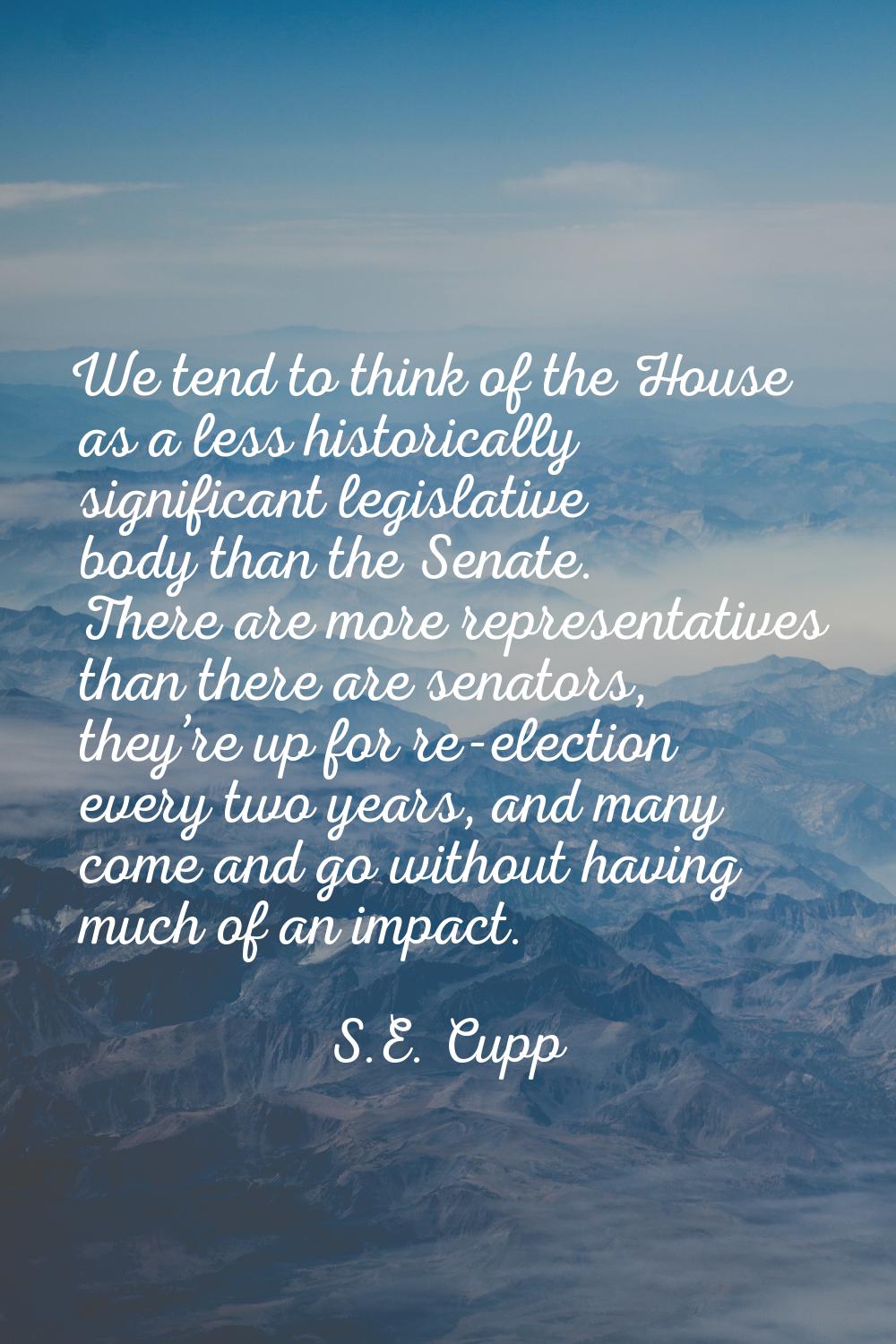 We tend to think of the House as a less historically significant legislative body than the Senate. 