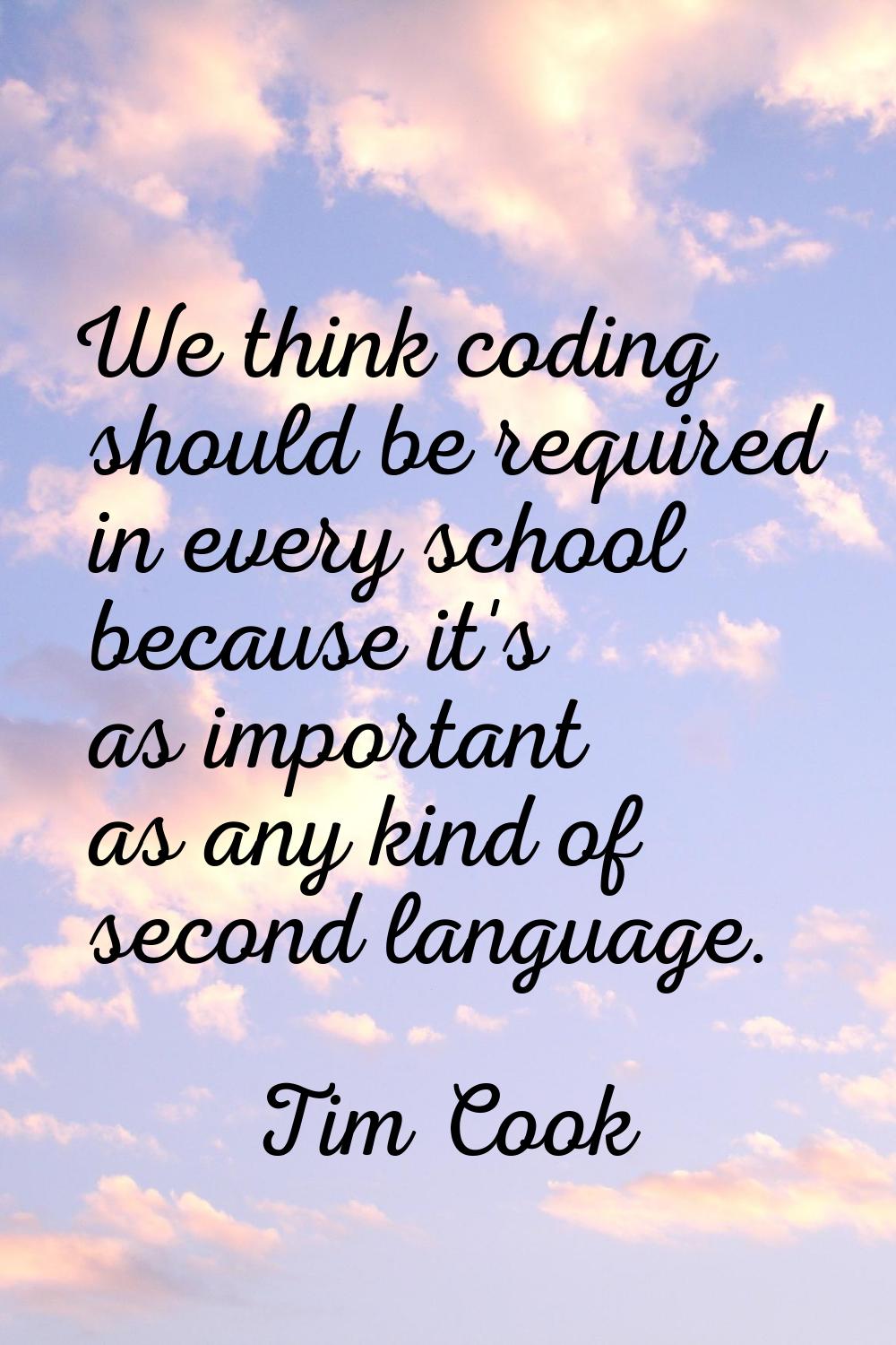 We think coding should be required in every school because it's as important as any kind of second 