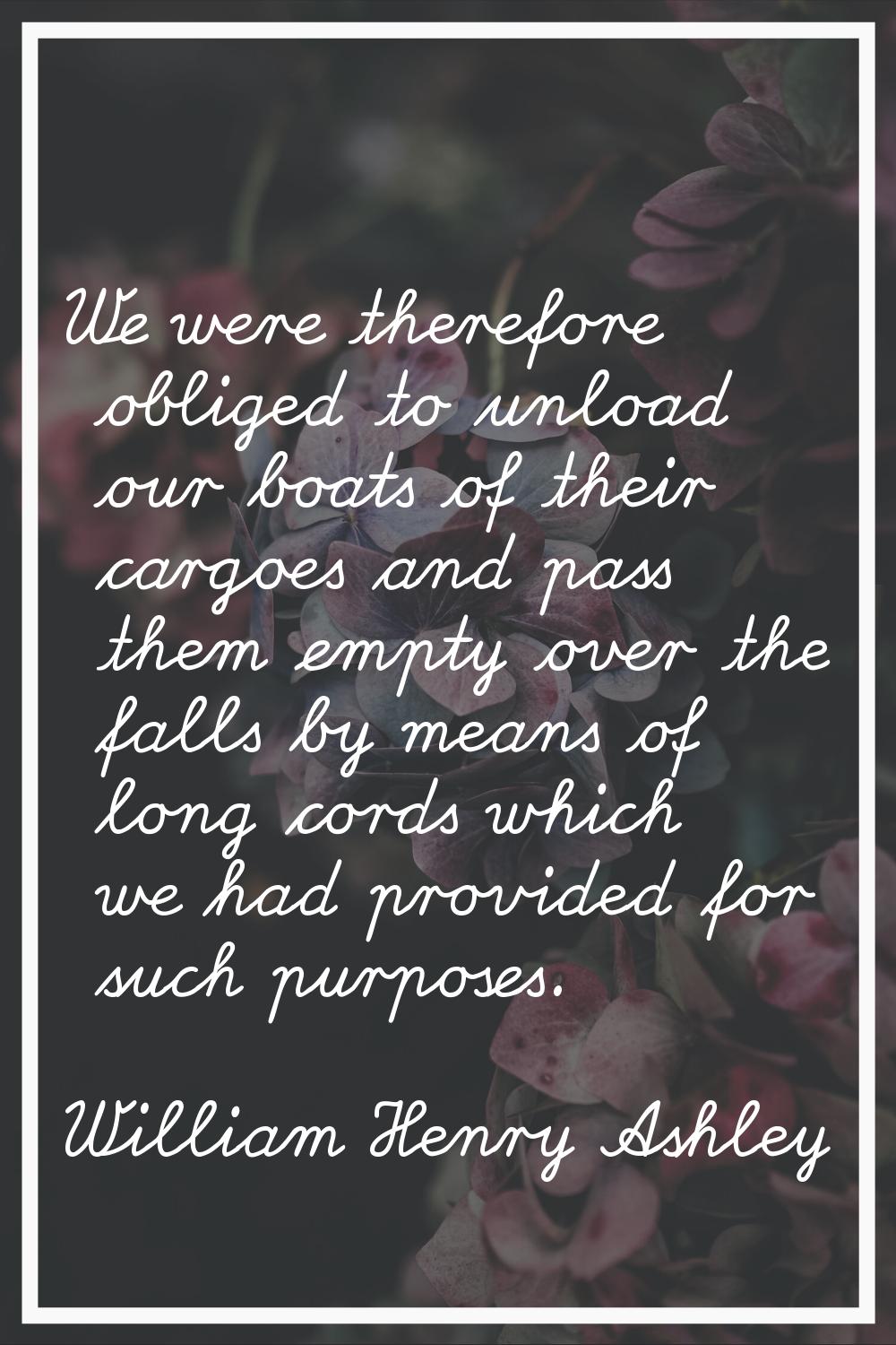 We were therefore obliged to unload our boats of their cargoes and pass them empty over the falls b