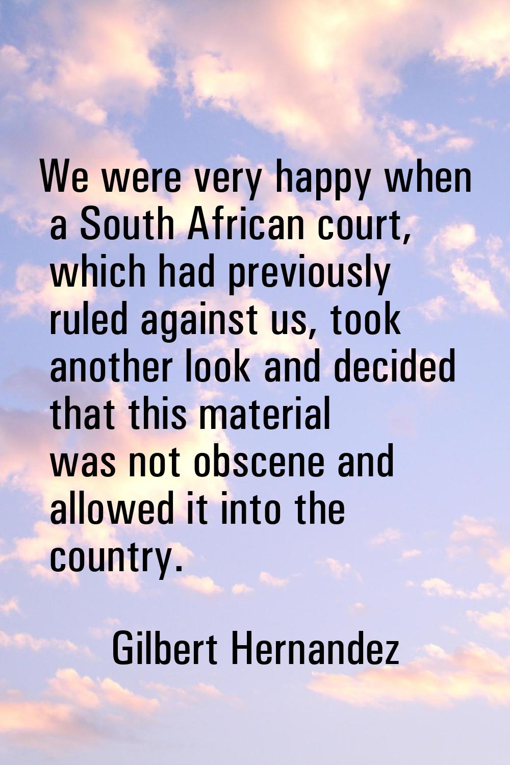 We were very happy when a South African court, which had previously ruled against us, took another 