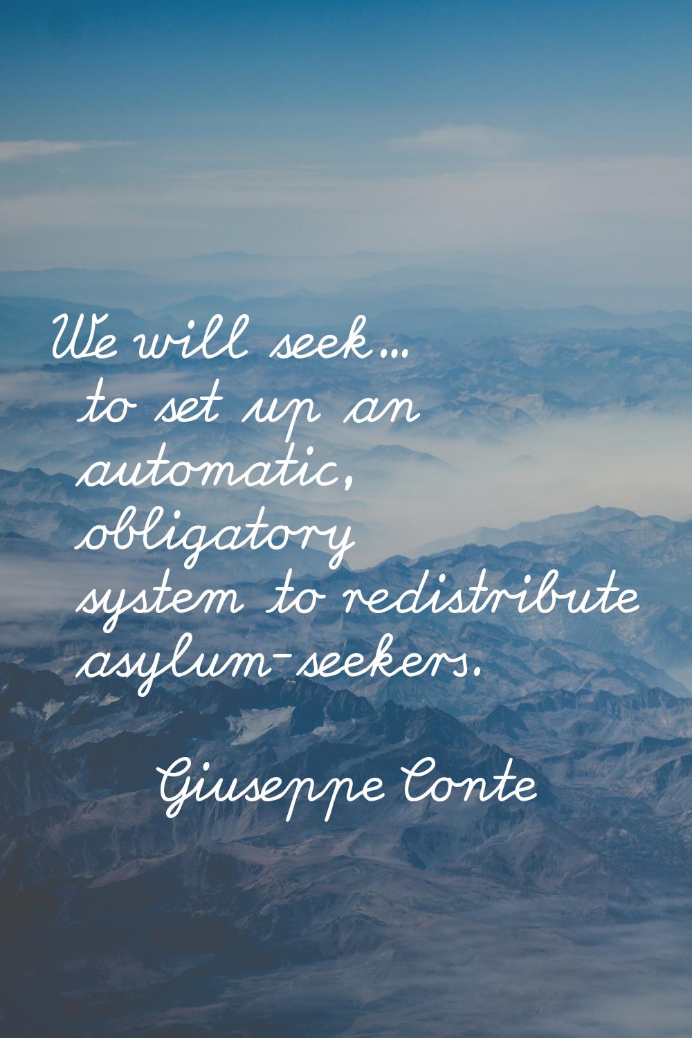 We will seek... to set up an automatic, obligatory system to redistribute asylum-seekers.