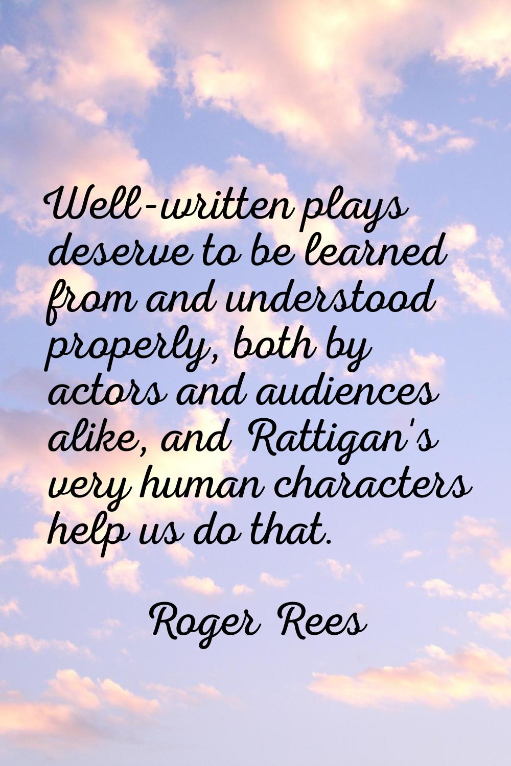 Well-written plays deserve to be learned from and understood properly, both by actors and audiences