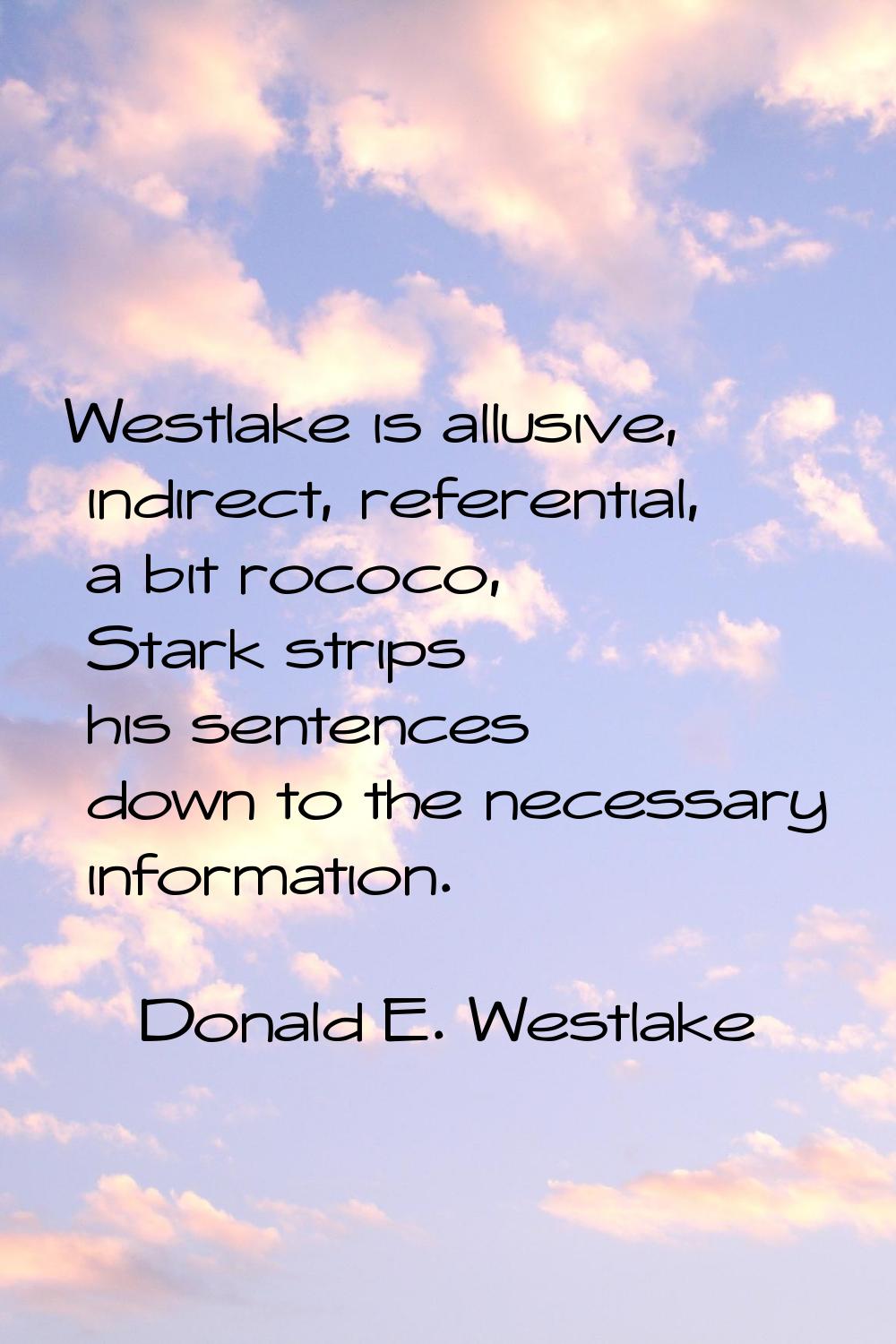 Westlake is allusive, indirect, referential, a bit rococo, Stark strips his sentences down to the n