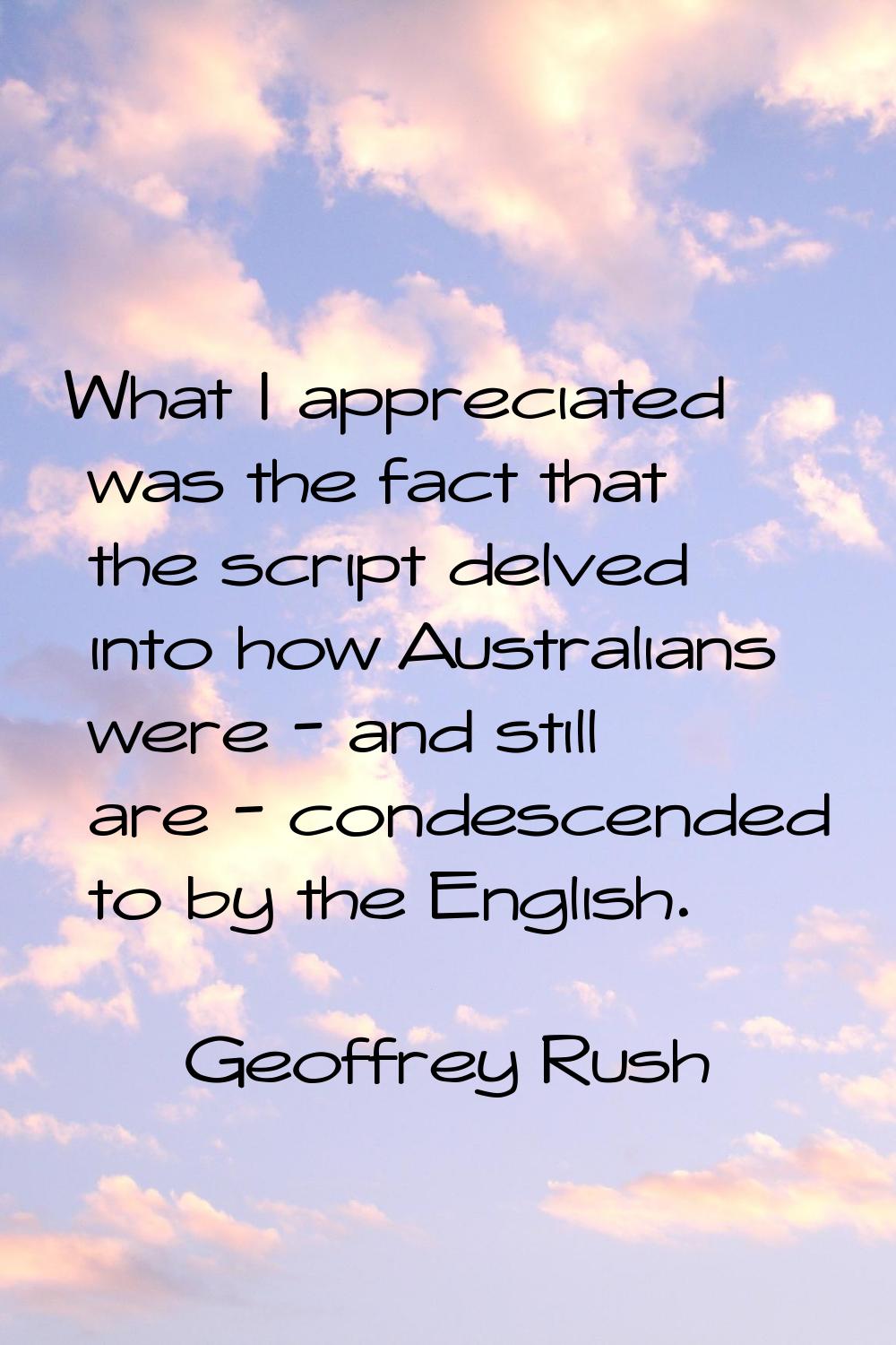 What I appreciated was the fact that the script delved into how Australians were - and still are - 
