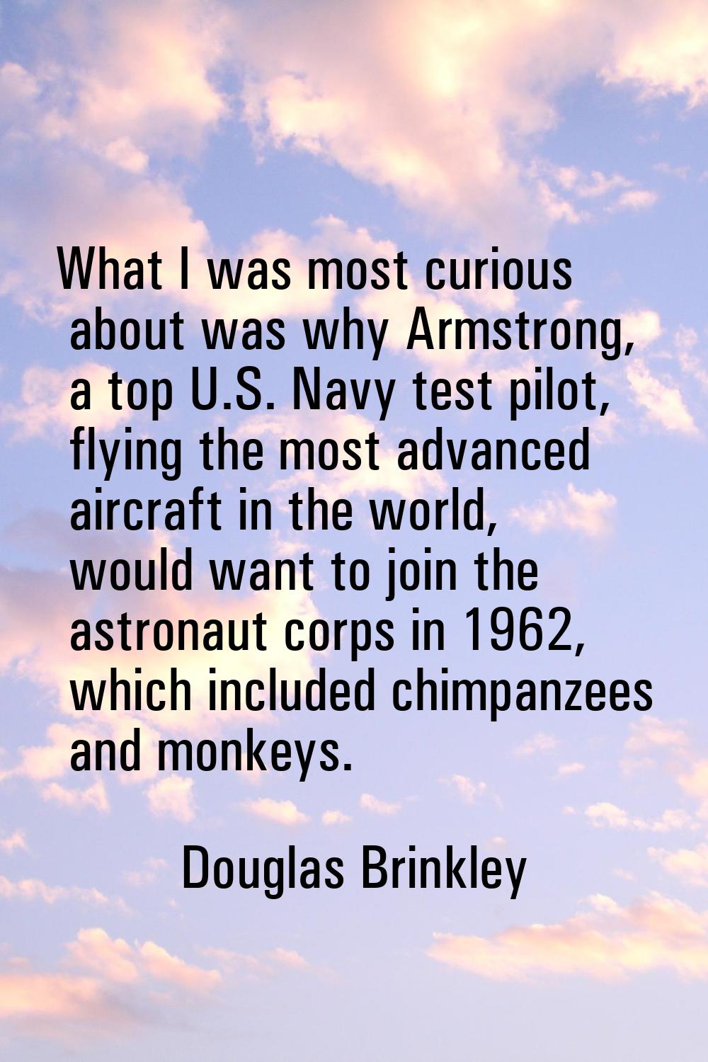 What I was most curious about was why Armstrong, a top U.S. Navy test pilot, flying the most advanc