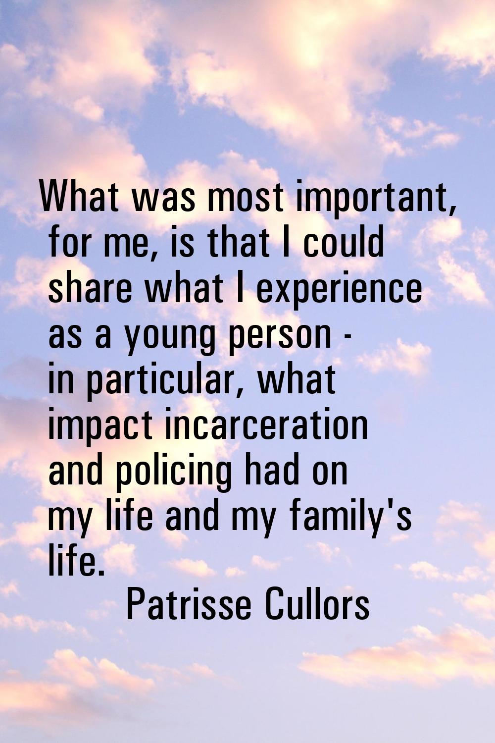 What was most important, for me, is that I could share what I experience as a young person - in par