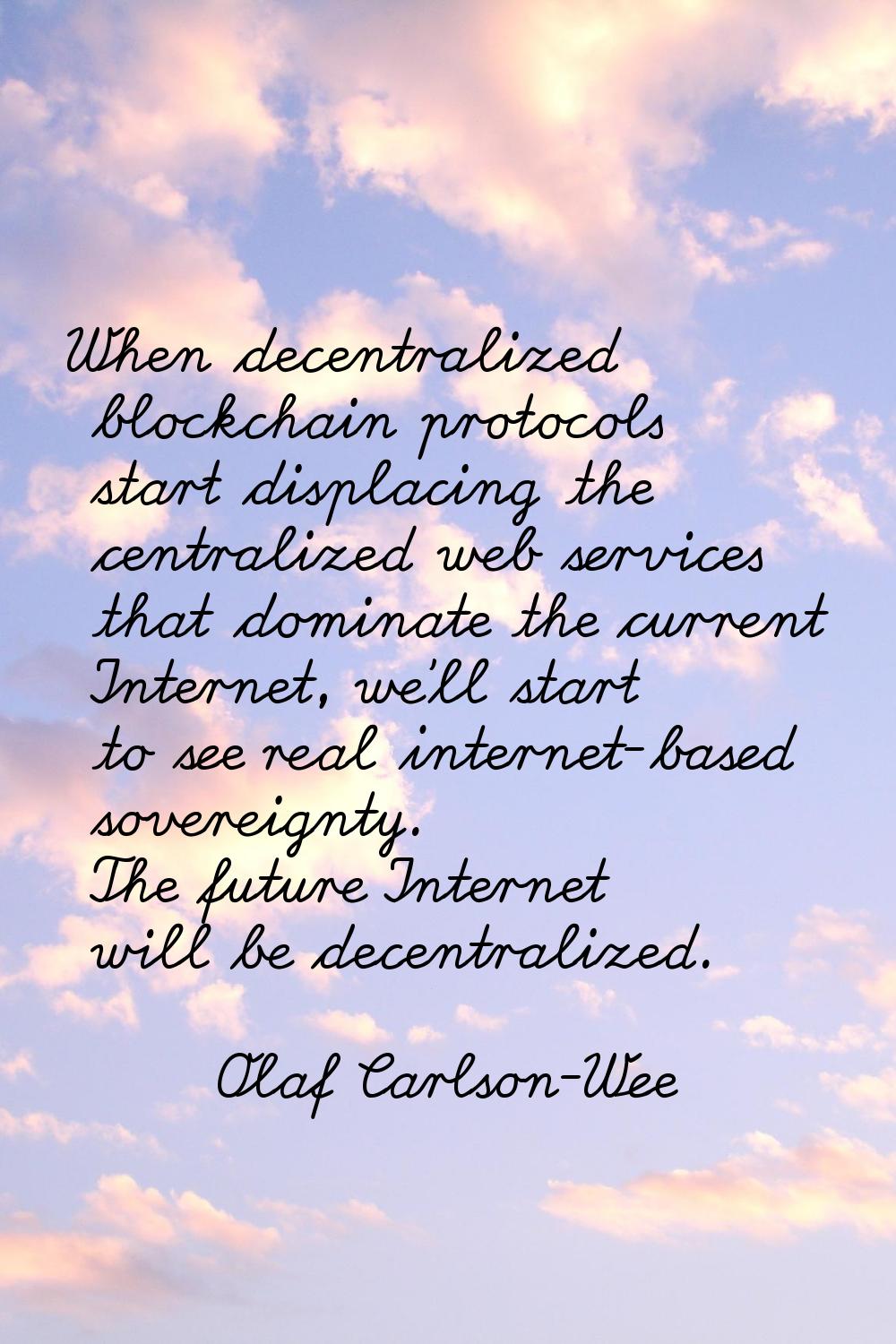 When decentralized blockchain protocols start displacing the centralized web services that dominate