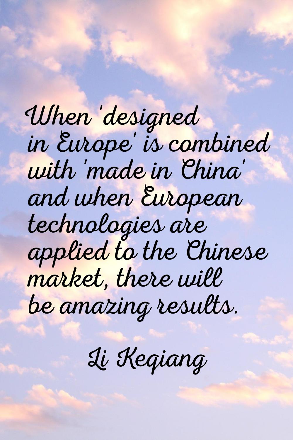 When 'designed in Europe' is combined with 'made in China' and when European technologies are appli