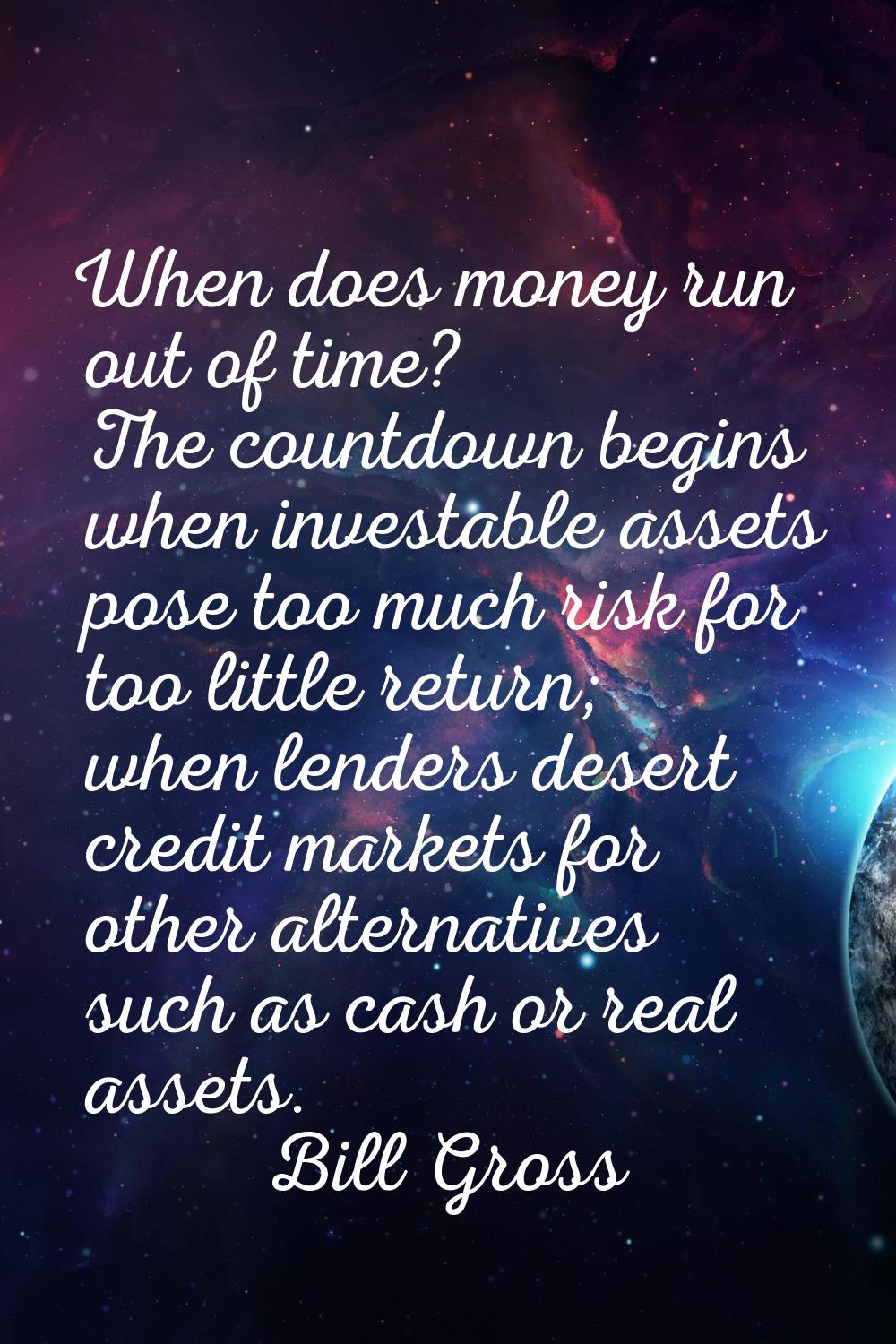 When does money run out of time? The countdown begins when investable assets pose too much risk for