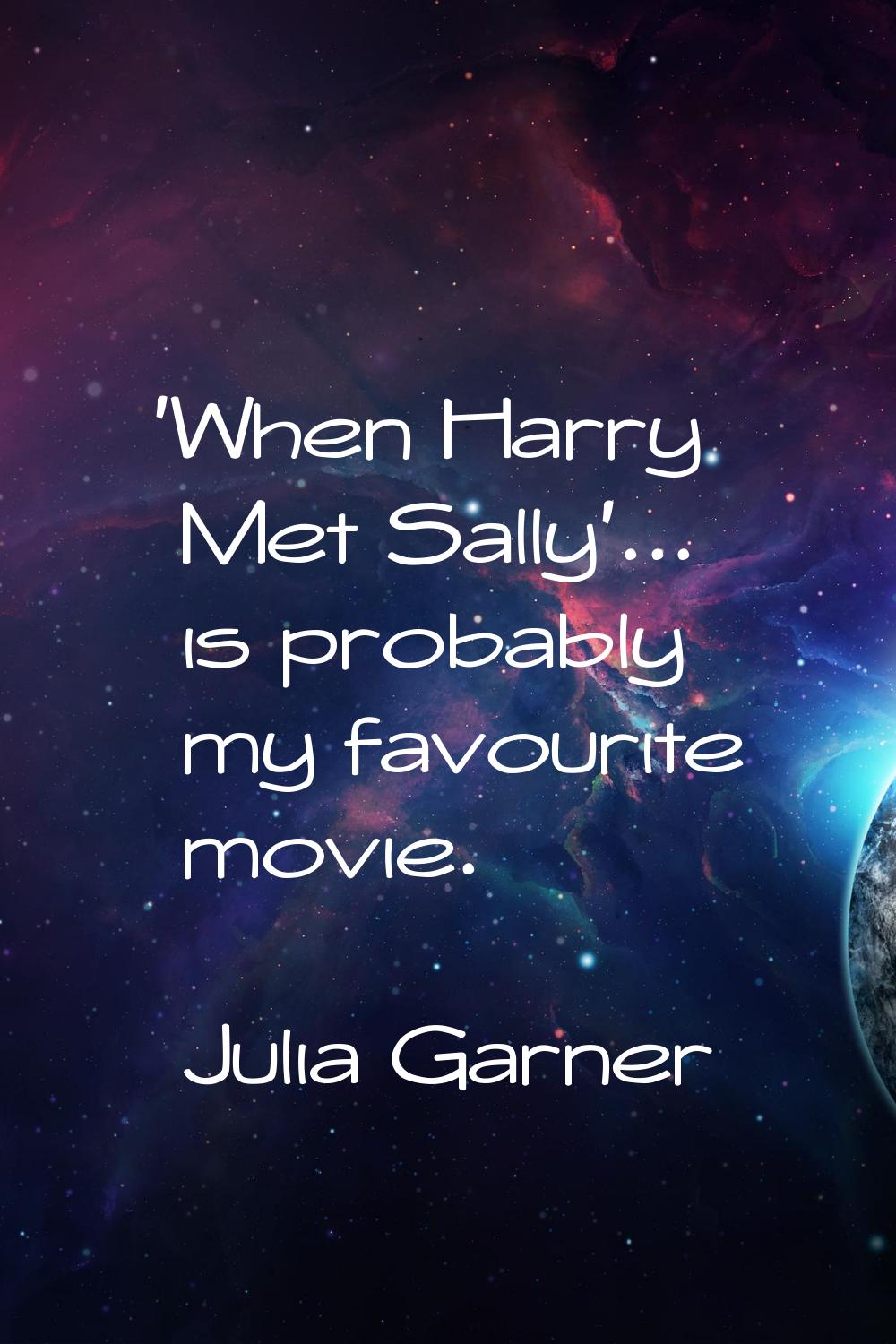 'When Harry Met Sally'... is probably my favourite movie.