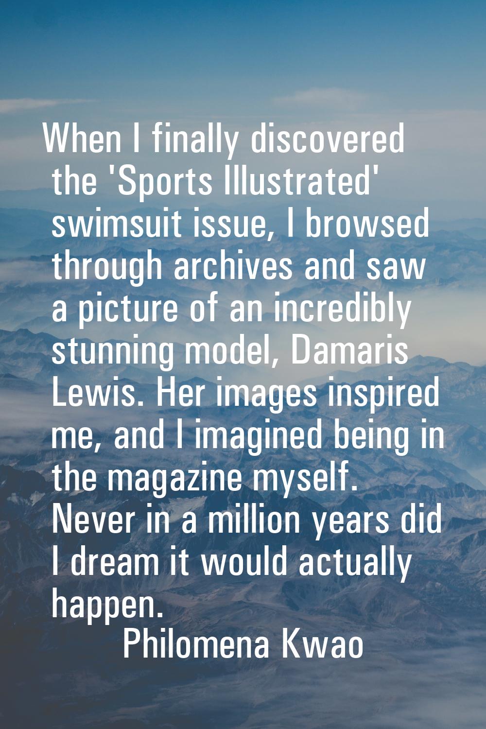 When I finally discovered the 'Sports Illustrated' swimsuit issue, I browsed through archives and s