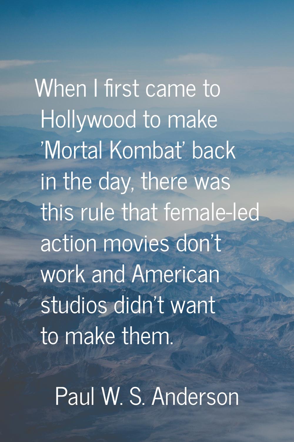 When I first came to Hollywood to make 'Mortal Kombat' back in the day, there was this rule that fe