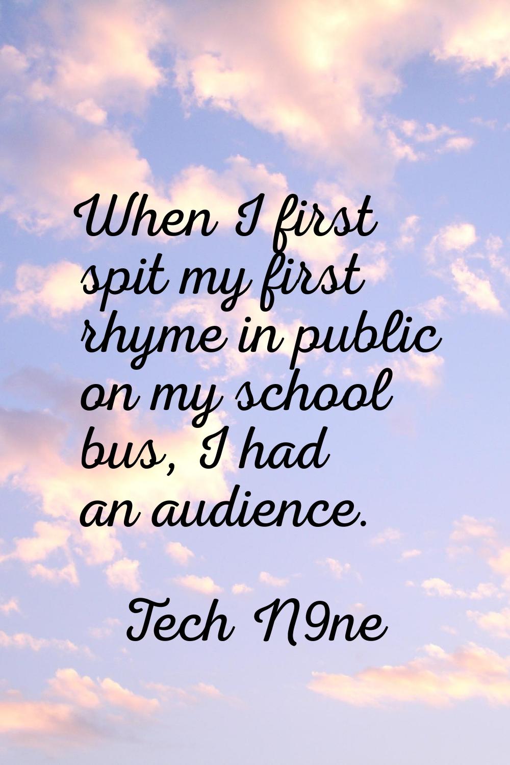 When I first spit my first rhyme in public on my school bus, I had an audience.