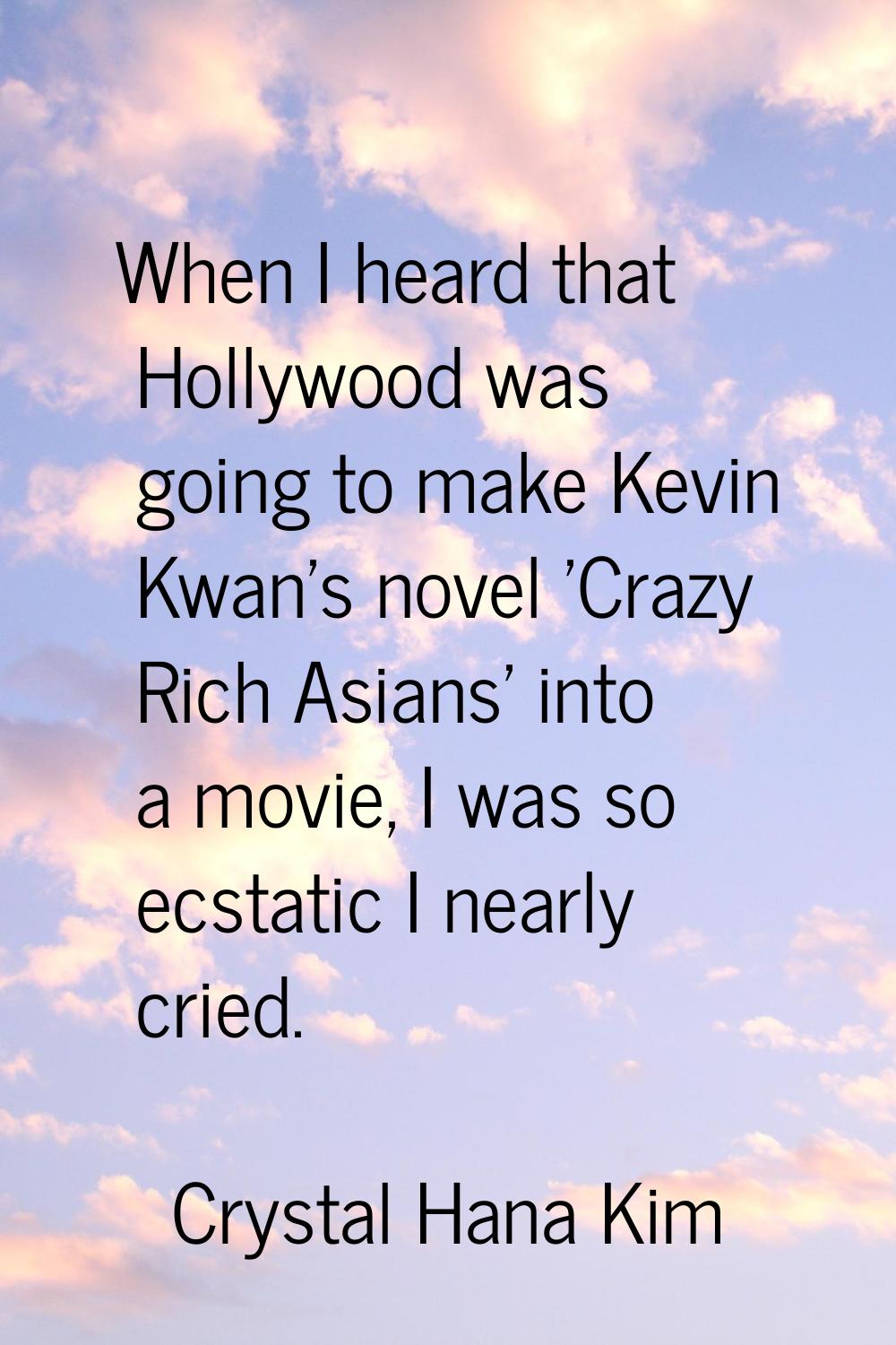 When I heard that Hollywood was going to make Kevin Kwan's novel 'Crazy Rich Asians' into a movie, 