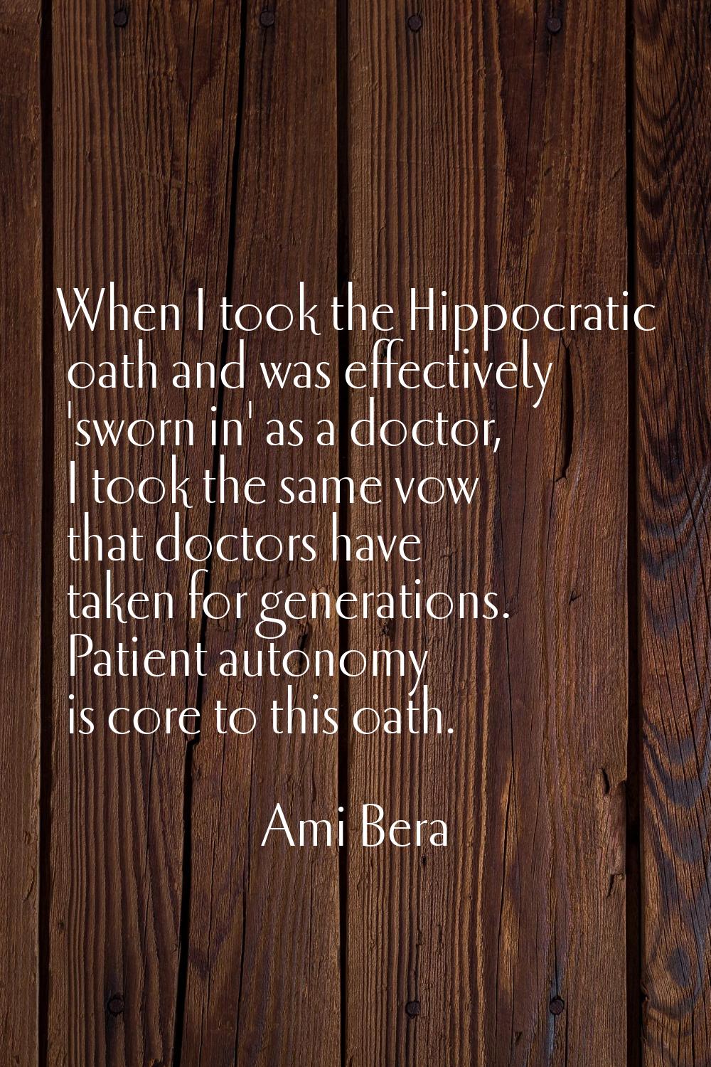 When I took the Hippocratic oath and was effectively 'sworn in' as a doctor, I took the same vow th