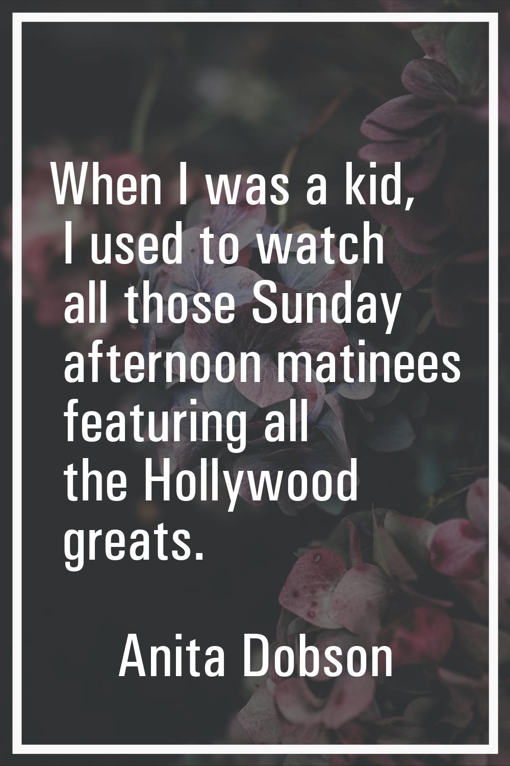 When I was a kid, I used to watch all those Sunday afternoon matinees featuring all the Hollywood g