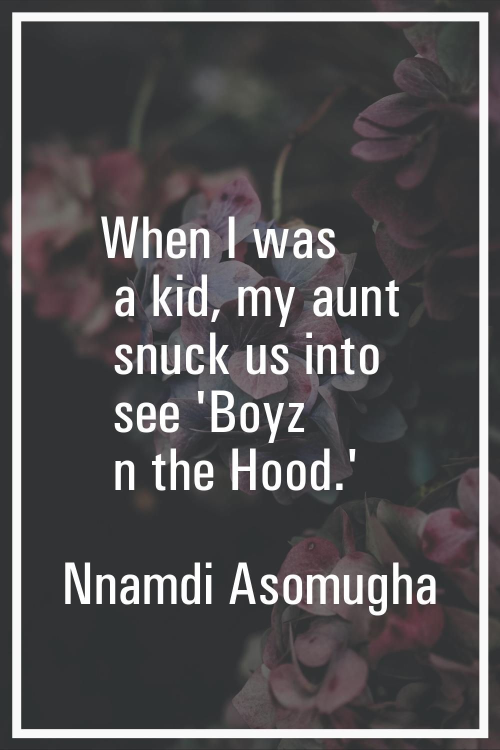 When I was a kid, my aunt snuck us into see 'Boyz n the Hood.'