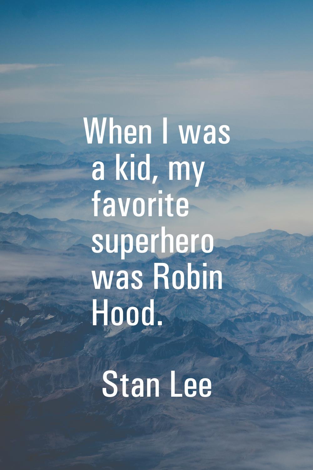 When I was a kid, my favorite superhero was Robin Hood.