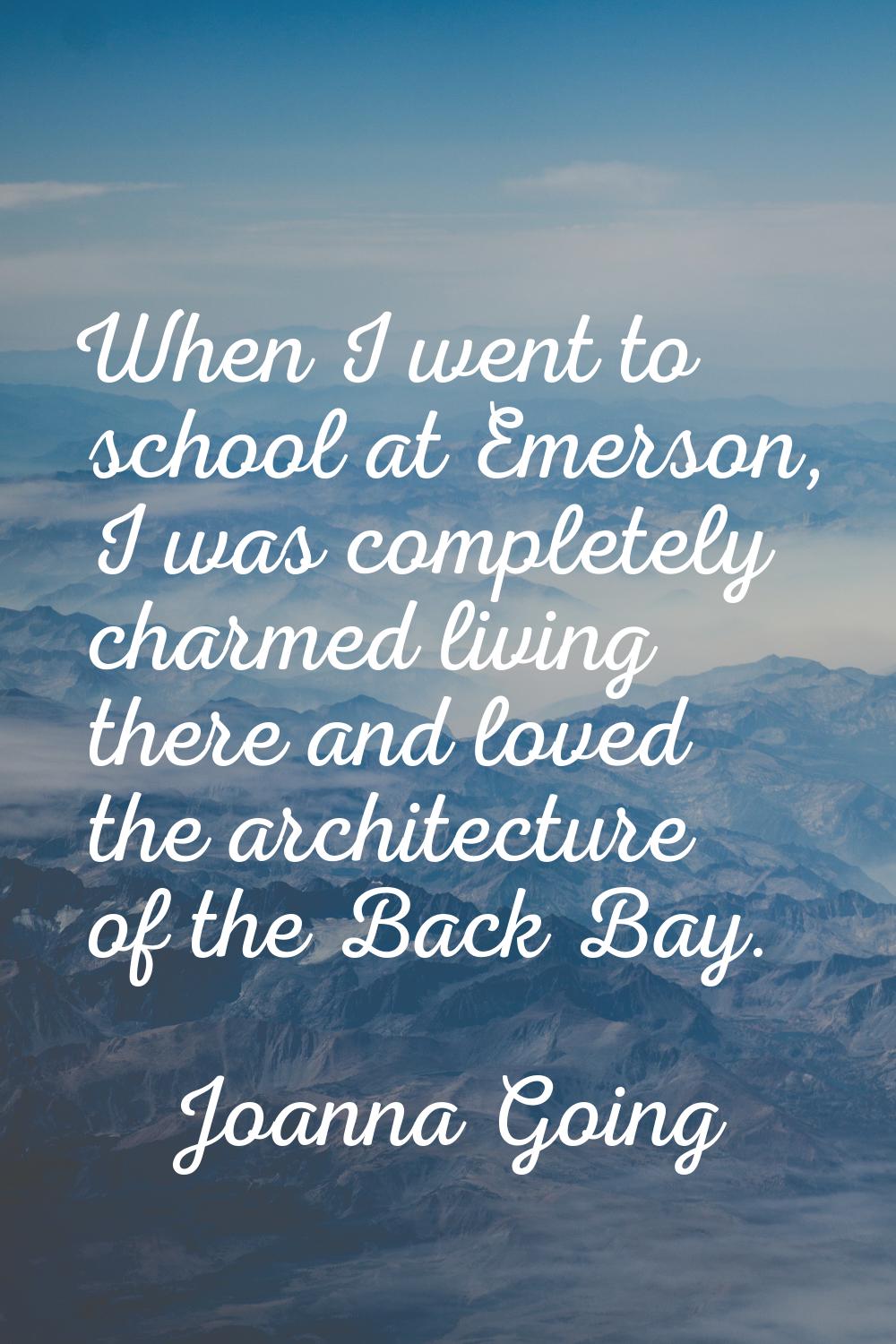 When I went to school at Emerson, I was completely charmed living there and loved the architecture 