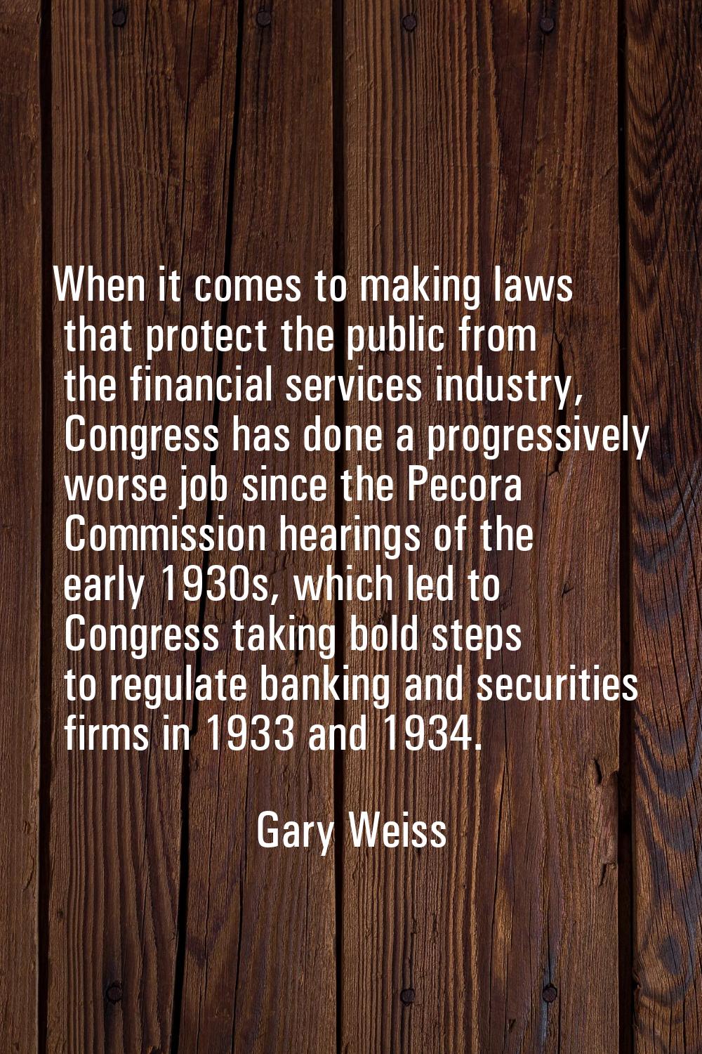 When it comes to making laws that protect the public from the financial services industry, Congress