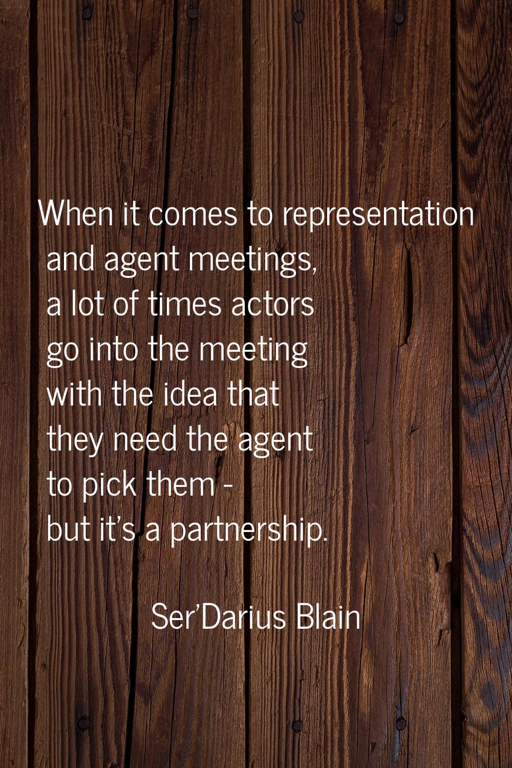 When it comes to representation and agent meetings, a lot of times actors go into the meeting with 