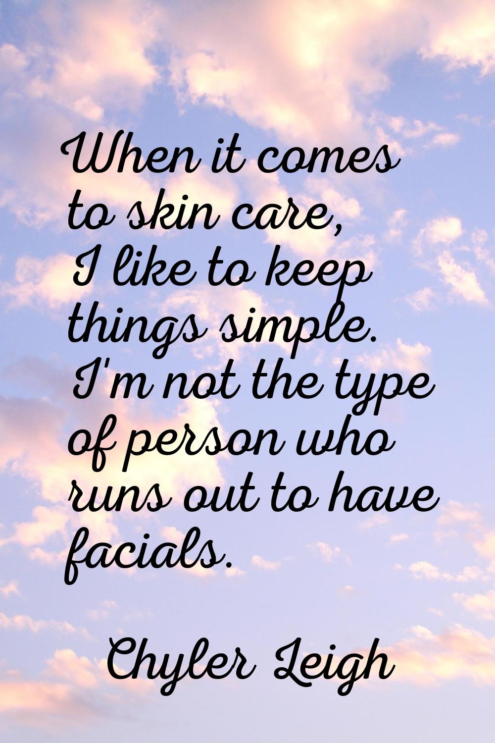 When it comes to skin care, I like to keep things simple. I'm not the type of person who runs out t