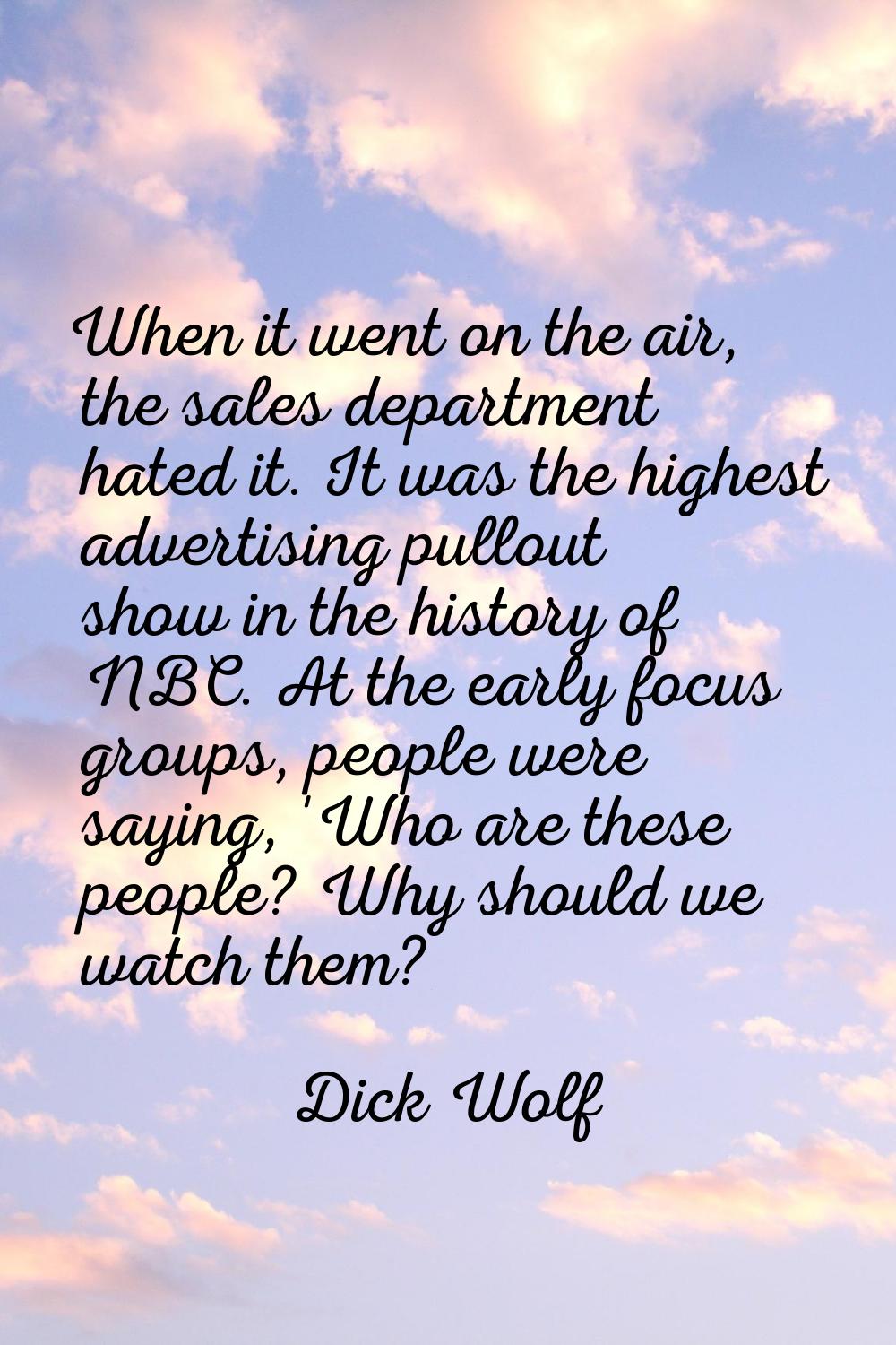 When it went on the air, the sales department hated it. It was the highest advertising pullout show