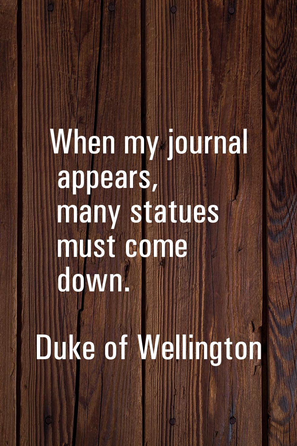 When my journal appears, many statues must come down.