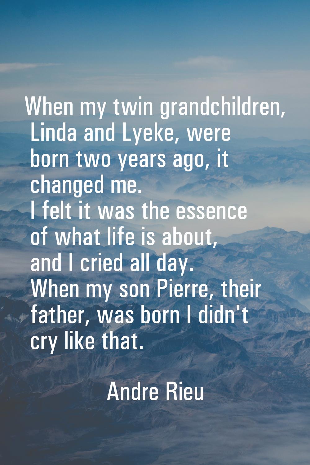 When my twin grandchildren, Linda and Lyeke, were born two years ago, it changed me. I felt it was 