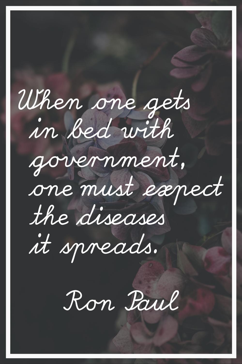 When one gets in bed with government, one must expect the diseases it spreads.