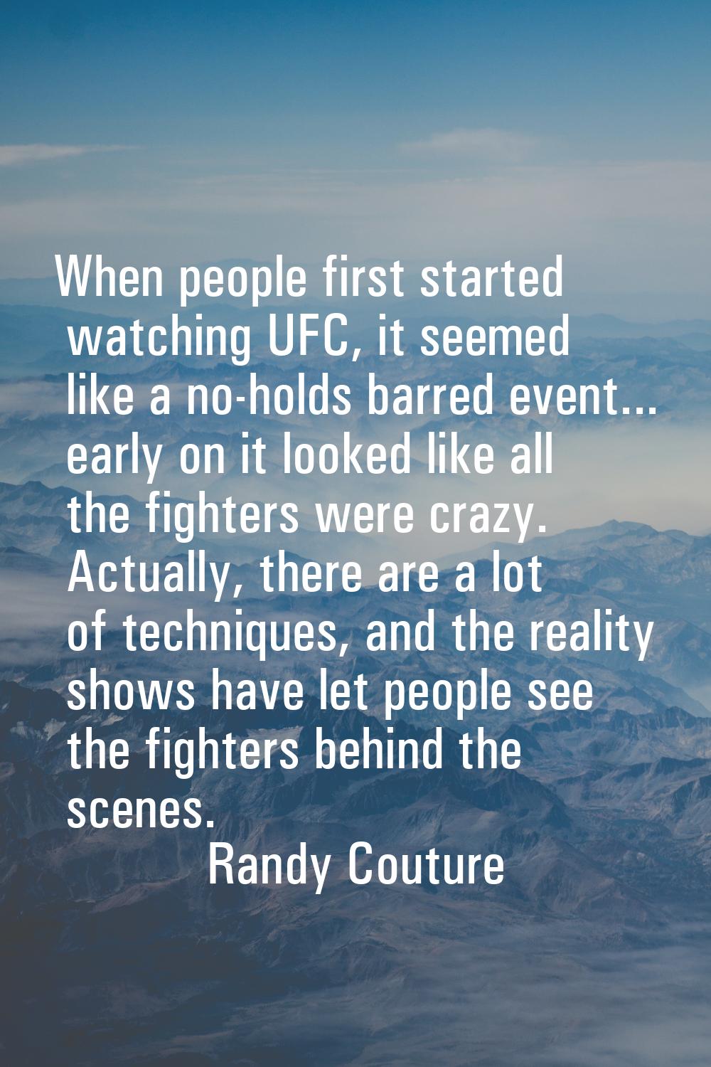 When people first started watching UFC, it seemed like a no-holds barred event... early on it looke