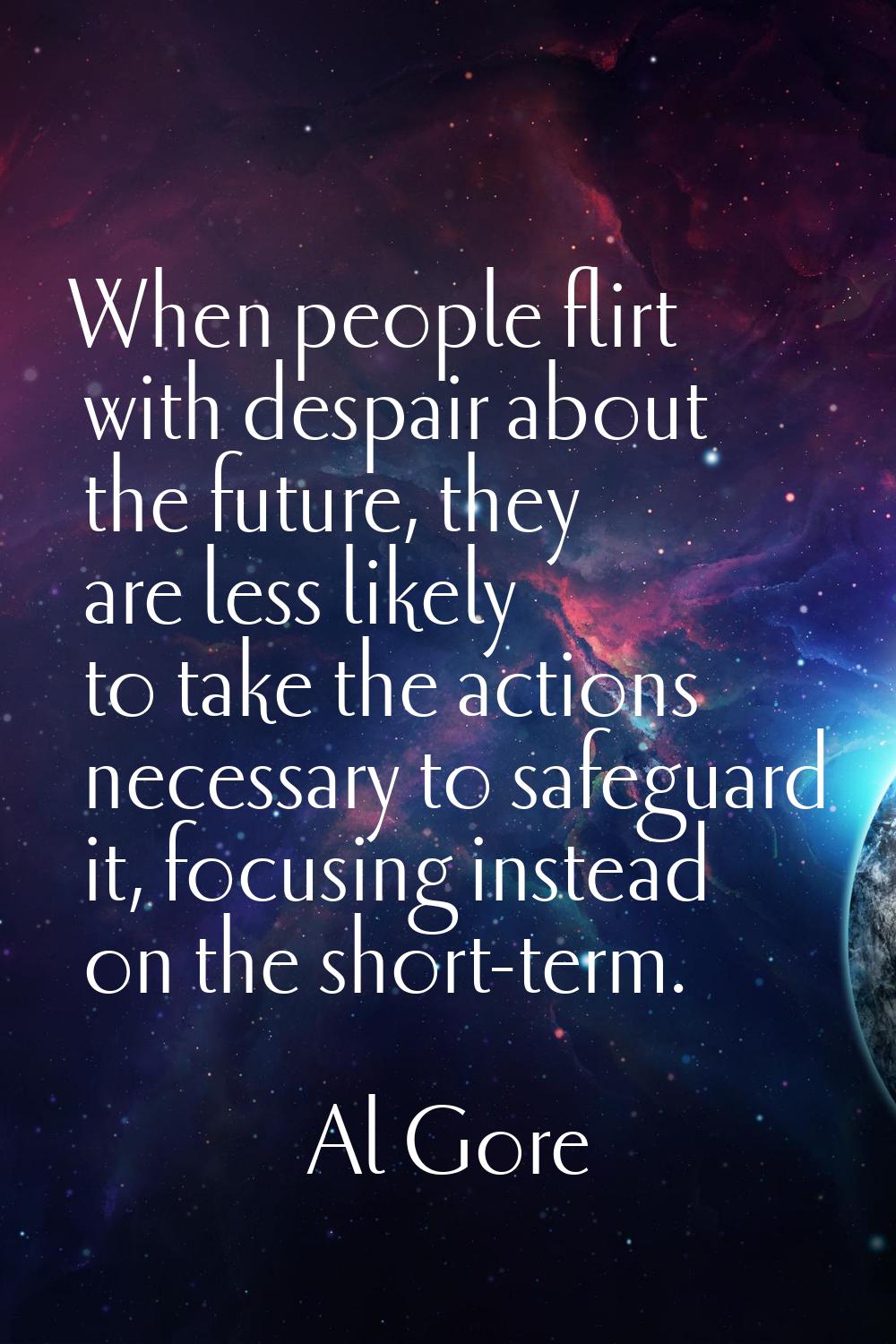 When people flirt with despair about the future, they are less likely to take the actions necessary
