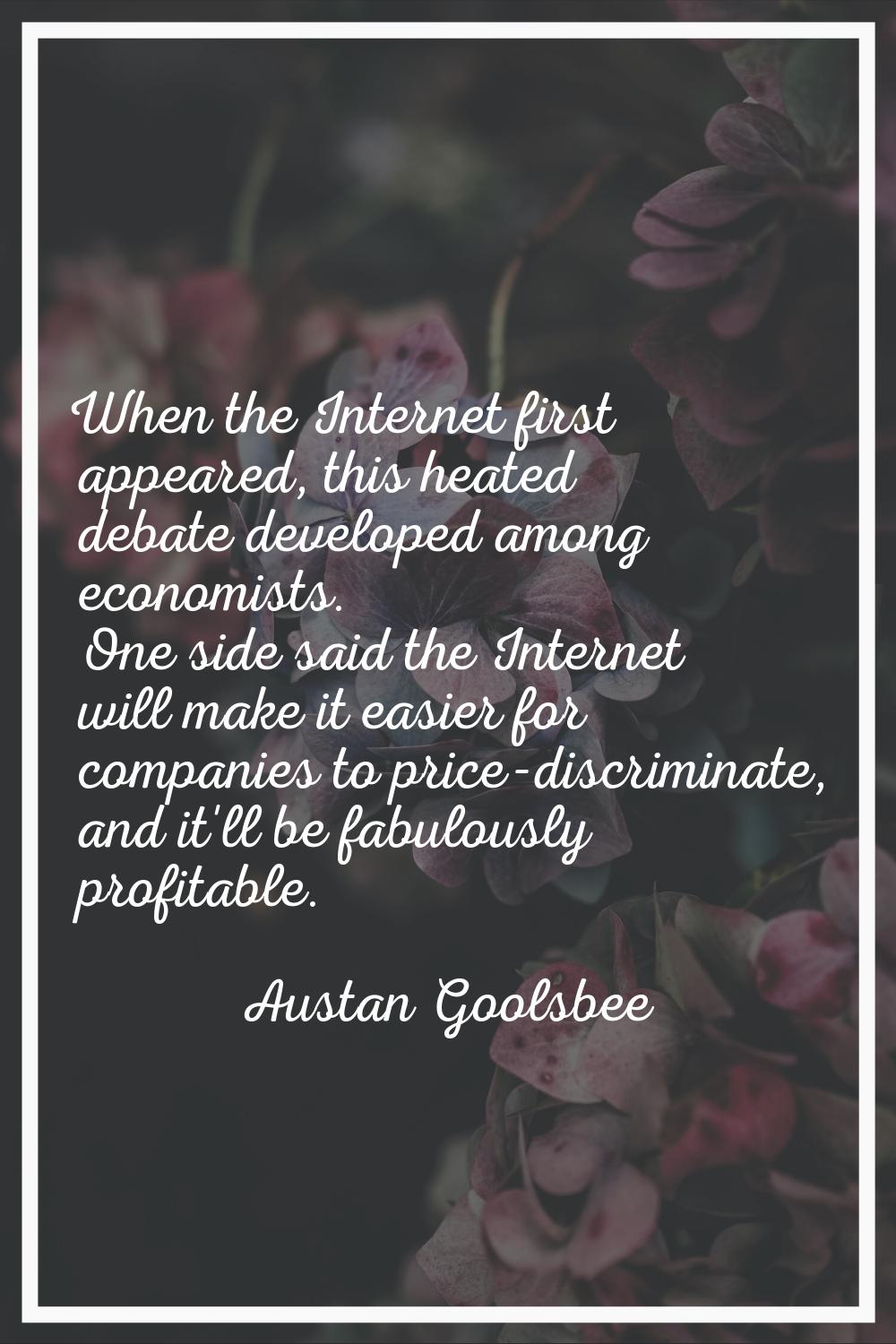 When the Internet first appeared, this heated debate developed among economists. One side said the 