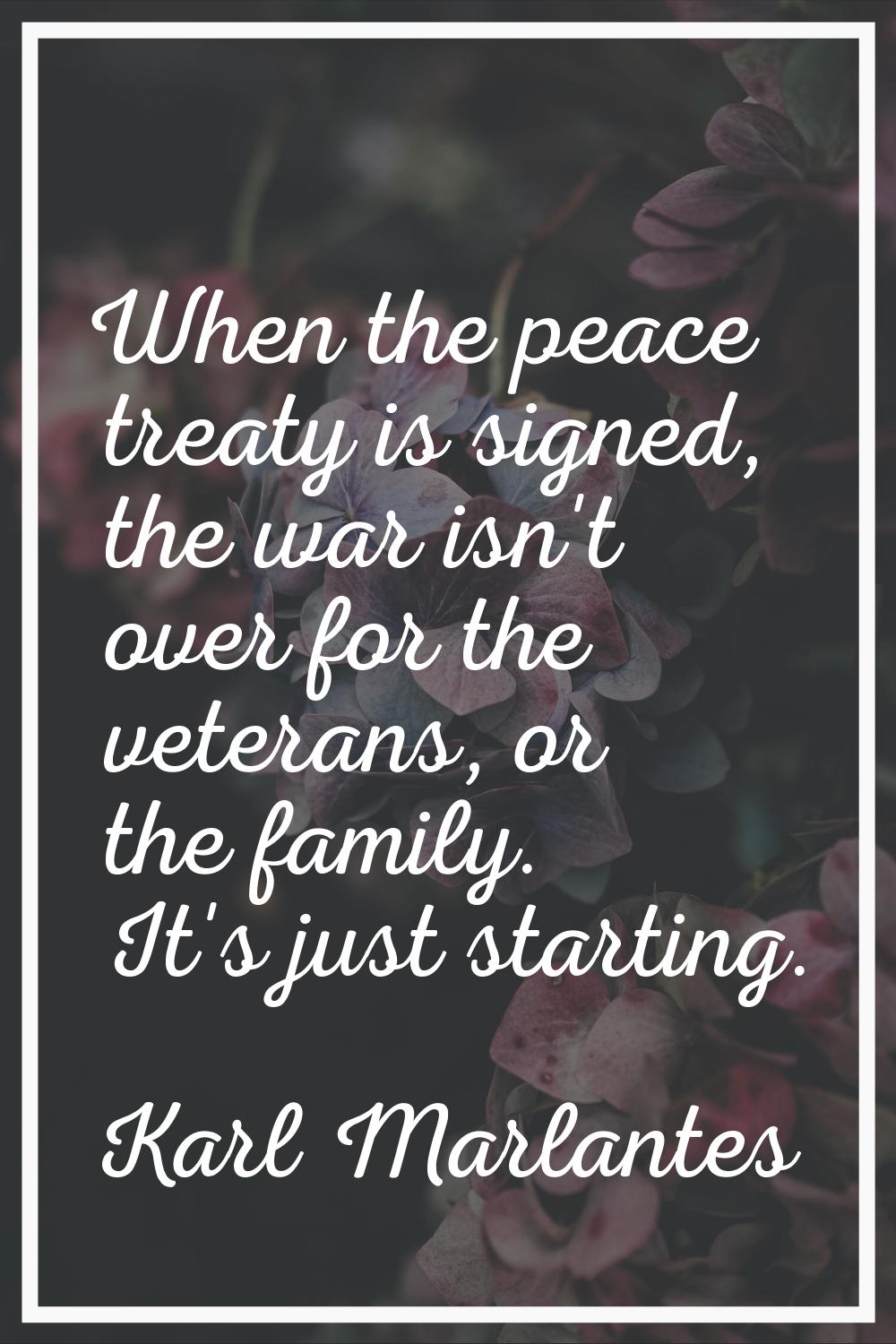 When the peace treaty is signed, the war isn't over for the veterans, or the family. It's just star