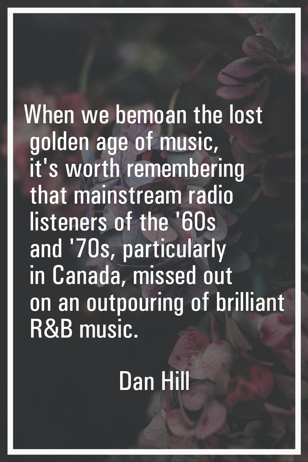 When we bemoan the lost golden age of music, it's worth remembering that mainstream radio listeners