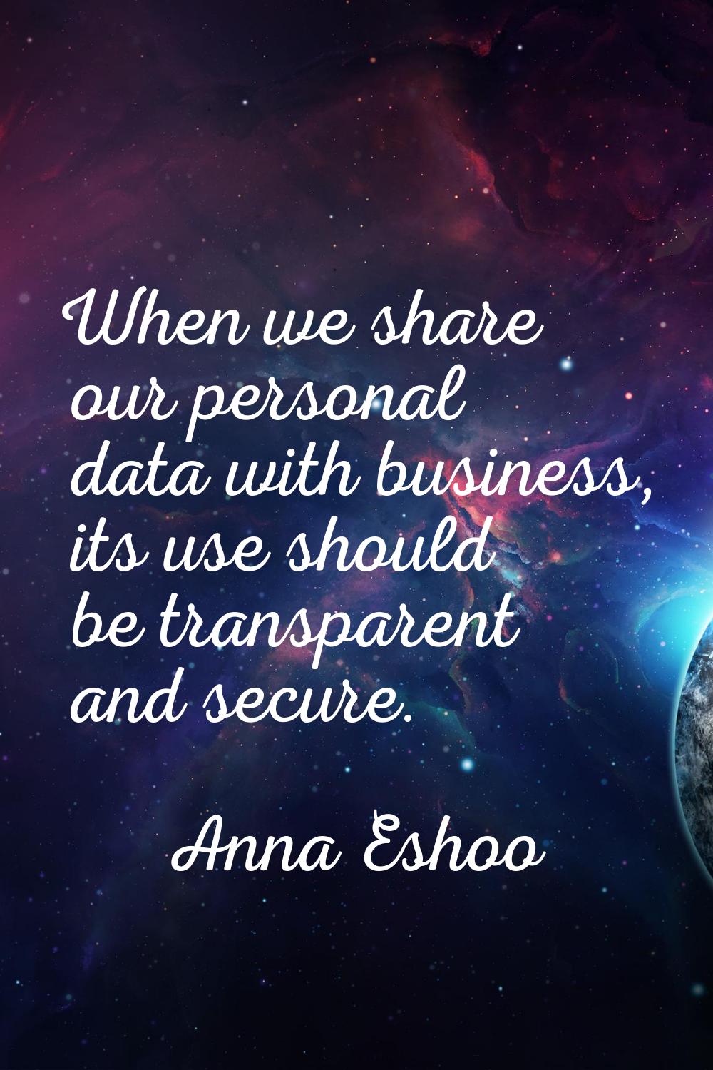 When we share our personal data with business, its use should be transparent and secure.