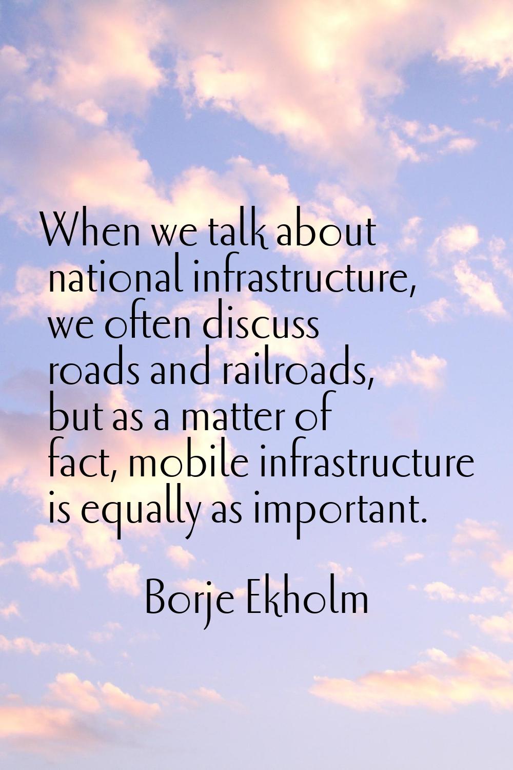When we talk about national infrastructure, we often discuss roads and railroads, but as a matter o