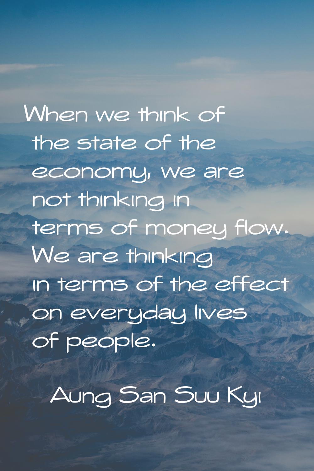 When we think of the state of the economy, we are not thinking in terms of money flow. We are think