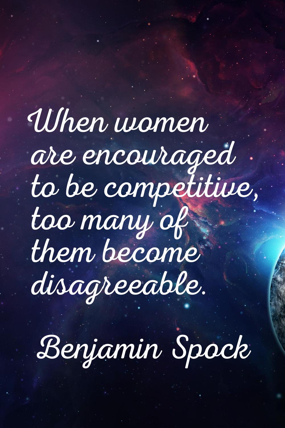 When women are encouraged to be competitive, too many of them become disagreeable.