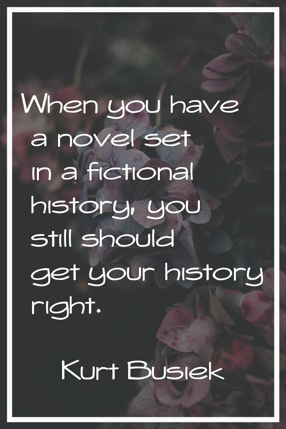 When you have a novel set in a fictional history, you still should get your history right.